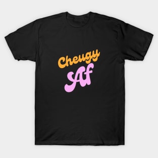 Cheugy AF - Millennial Gen Z Fashion T-Shirt